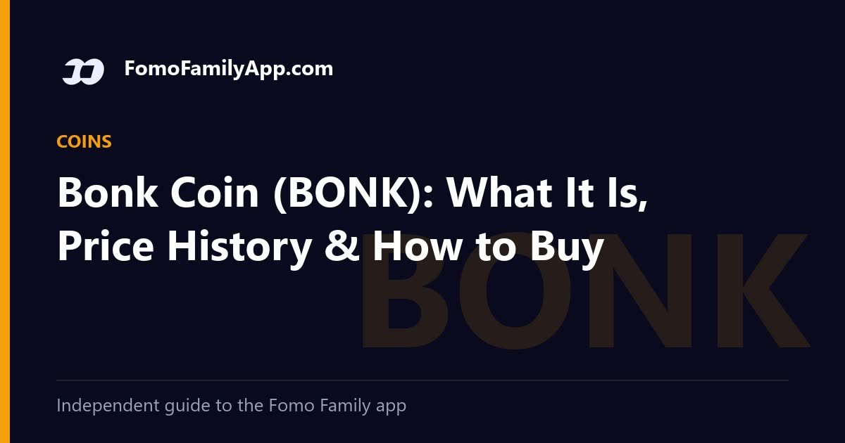 Bonk Coin (BONK): What It Is, Price History & How to Buy: cover image for the FomoFamilyApp.com guide
