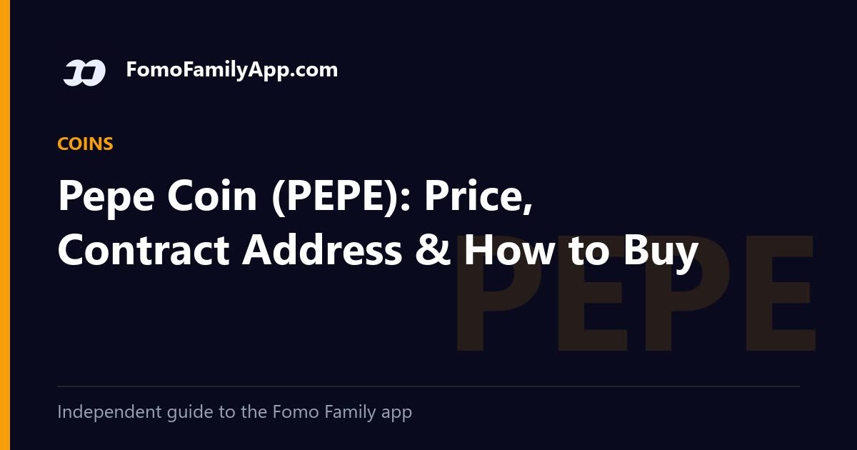 Pepe Coin (PEPE): Price, Contract Address & How to Buy: cover image for the FomoFamilyApp.com guide